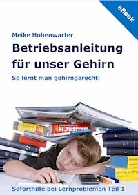 Betriebsanleitung für unser Gehirn - Meike Hohenwarter - E-Book