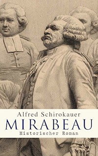 Mirabeau: Historischer Roman - Alfred Schirokauer - E-Book