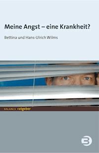 Meine Angst - eine Krankheit? - Bettina Wilms - E-Book