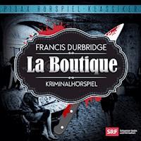 Francis Durbridge: La Boutique - Francis Durbridge - Hörbuch