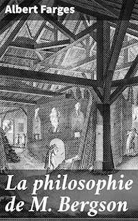 La philosophie de M. Bergson - Albert Farges - E-Book
