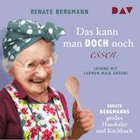 Das kann man doch noch essen. Renate Bergmanns großes Haushalts- und Kochbuch - Renate Bergmann - Hörbuch