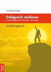 Erfolgreich studieren - Eva-Maria Siegel - E-Book