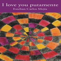 I love you putamente - Esteban Carlos Mejía - Hörbuch