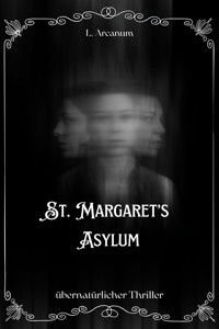 St. Margaret’s Asylum - L. Arcanum - E-Book
