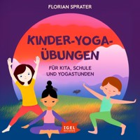 Kinder-Yoga-Übungen. Für Kitas, Schulen und Yogastunden - Florian Sprater - Hörbuch