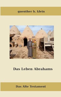 Das Leben Abrahams - Guenther H. Klein - E-Book