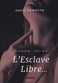 L'Esclave Libre… - Adélie Lemoine - E-Book