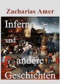 Inferno u. andere Geschichten - Zacharias Amer - E-Book