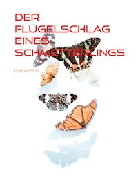 Der Flügelschlag eines Schmetterlings - Christine Stutz - E-Book