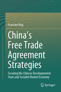 China’s Free Trade Agreement Strategies - Francine Hug - E-Book