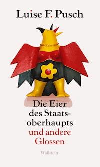 Die Eier des Staatsoberhaupts - Luise F. Pusch - E-Book