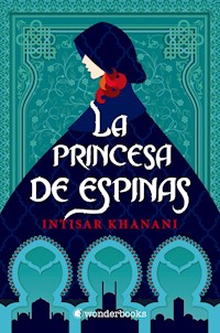 La princesa de espinas - Intisar Khanani - E-Book