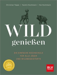 Wild genießen - Christian Teppe - E-Book