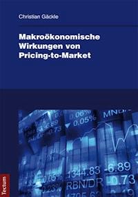 Makroökonomische Wirkungen von Pricing-to-Market - Christian Gäckle - E-Book