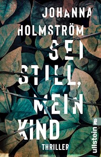 Sei still, mein Kind - Johanna Holmström - E-Book