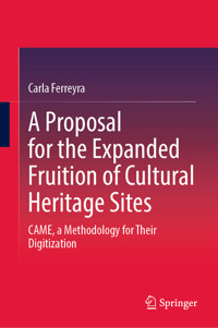 A Proposal for the Expanded Fruition of Cultural Heritage Sites - Carla Ferreyra - E-Book