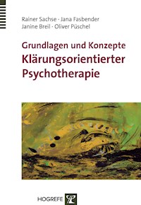 Grundlagen und Konzepte Klärungsorientierter Psychotherapie - Rainer Sachse - E-Book