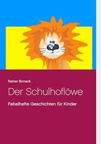 Der Schulhoflöwe - Reiner Bonack - E-Book