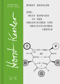 NMR – Mein Kompass in der Organischen und Medizinischen Chemie - Horst Kessler - E-Book