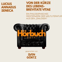 Von der Kürze des Lebens – De brevitate vitae. Ein philosophisches Meisterwerk aus den "Dialogen". - Hörbuchzeit - Hörbuch