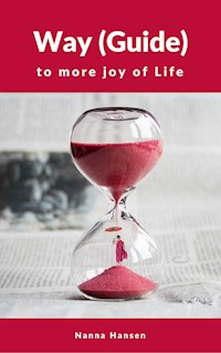 Way (Guide) to more joy of Life - Nanna Hansen - E-Book
