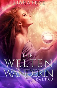 Die Weltenwanderin - Liara Frye - E-Book