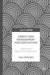 Credit Risk Management for Derivatives - Ivan Zelenko - E-Book