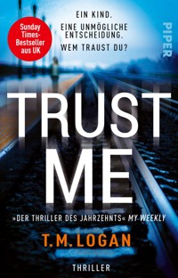Trust Me – Ein Kind. Eine unmögliche Entscheidung. Wem traust du? - T.M. Logan - E-Book