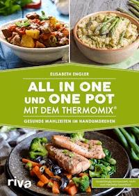 All in one und One Pot mit dem Thermomix® - Elisabeth Engler - E-Book