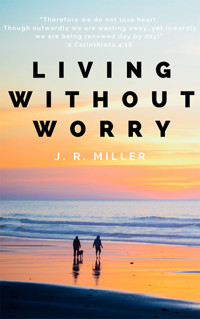 Living Without Worry - J. R. Miller - E-Book