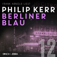 Berliner Blau - Bernie Gunther ermittelt, Band 12 (ungekürzt) - Philip Kerr - Hörbuch