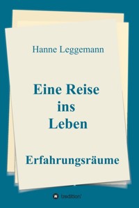 Eine Reise ins Leben - Hanne Leggemann - E-Book