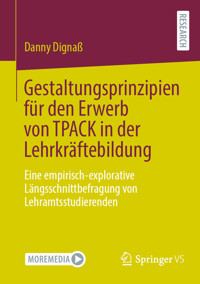 Gestaltungsprinzipien für den Erwerb von TPACK in der Lehrkräftebildung - Danny Dignaß - E-Book