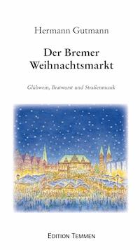 Der Bremer Weihnachtsmarkt - Hermann Gutmann - E-Book