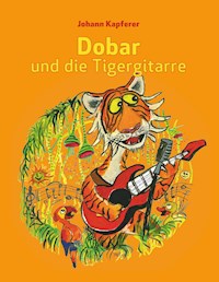 Dobar und die Tigergitarre - Johann Kapferer - E-Book