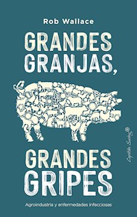 Grandes granjas, grandes gripes - Rob Wallace - E-Book