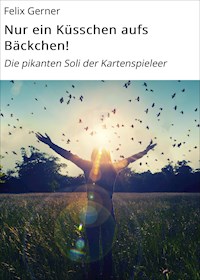 Nur ein Küsschen aufs Bäckchen! - Felix Gerner - E-Book