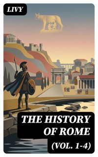 The History of Rome (Vol. 1-4) - Livy - E-Book