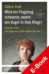 Wird ein Flugzeug schwerer, wenn ein Vogel in ihm fliegt? - Gábor Paál - E-Book