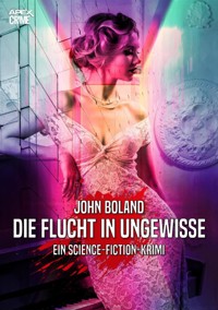 DIE FLUCHT INS UNGEWISSE - John Boland - E-Book