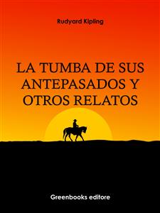 La tumba de sus antepasados y otros relatos - Rudyard Kipling - E-Book