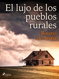 El lujo de los pueblos rurales - Rosario de Acuña - E-Book