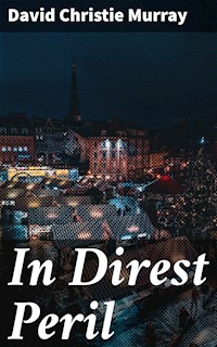 In Direst Peril - David Christie Murray - E-Book
