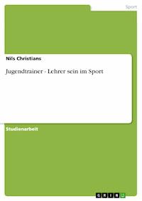 Jugendtrainer - Lehrer sein im Sport - Nils Christians - E-Book