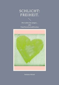 Schlicht: Freiheit. - Stefanie Nickel - E-Book