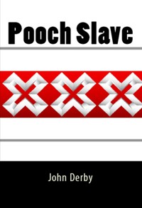 Pooch Slave: Taboo Erotica - John Derby - E-Book