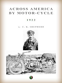 Across America By Motor-Cycle - Charles Kenilworth Sheperd - E-Book