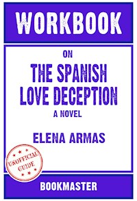 Workbook on The Spanish Love Deception: A Novel by Elena Armas | Discussions Made Easy - BookMaster - E-Book