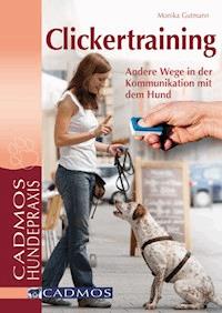 Clickertraining - Monika Gutmann - E-Book